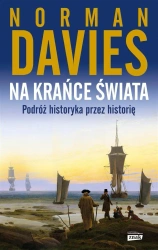 Na krańce świata. Podróż historyka przez historię - Norman Davies