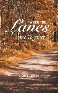 When the Lanes Come Together - Chad Linden