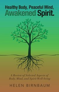 Healthy Body, Peaceful Mind, Awakened Spirit. - Helen Birnbaum