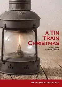 A Tin Train Christmas - Melanie Lageschulte