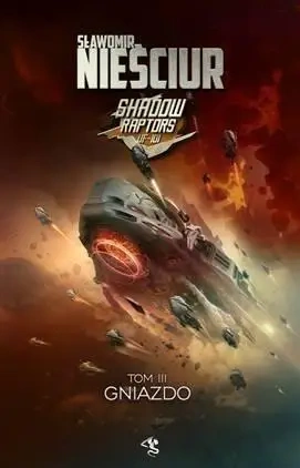 Shadow Raptors T.3 Gniazdo - Sławomir Nieściur