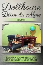 Dollhouse Décor & More, Volume 1 - Joanna Slan Campbell