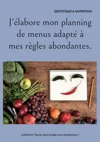 J'élabore mon planning de menus adapté à mes règles abondantes. - Menard Cédric