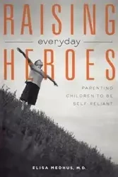 Raising Everyday Heroes - Elisa Medhus
