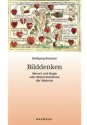 Bilddenken. Mensch und Magie oder Missverständnisse der Moderne - Brückner Wolfgang