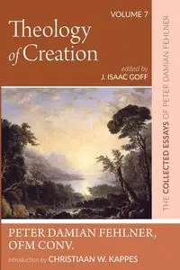 Theology of Creation - Peter Damian Fehlner OFM Conv.