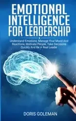 Emotional Intelligence For Leadership - Doris Goleman