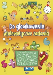 Do główkowania matematyczne zadania - opracowanie zbiorowe