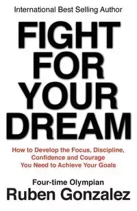 Fight for Your Dream - Ruben Gonzalez