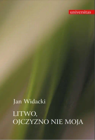 eBook Litwo, Ojczyzno nie moja - Jan Widacki