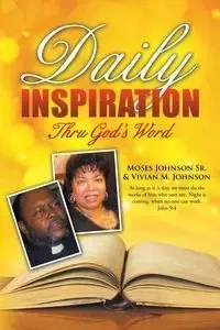 Daily Inspiration Thru God's Word - Johnson Moses Sr