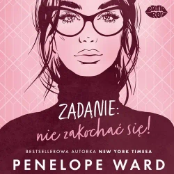 audiobook Zadanie: nie zakochać się! - Penelope Ward