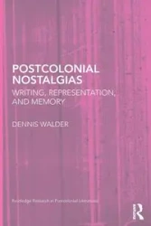 Postcolonial Nostalgias - Dennis Walder