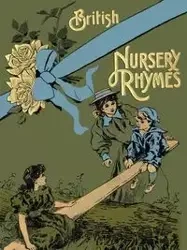 75 British Nursery Rhymes (And a Collection of Old Jingles) With Pianoforte Accompaniment - Alfred Moffat