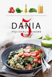 Dania 5-składnikowe - Opracowanie zbiorowe