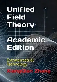 Unified Field Theory (Academic Edition) - Zhang XiangQian