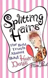 Splitting Hairs - Mimi Pond