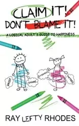 Claim it! Don't Blame It! - Raymond Rhodes "Lefty"