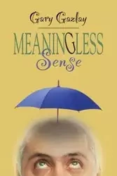 Meaningless Sense - Gary Gazlay