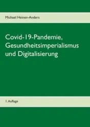 Covid-19-Pandemie, Gesundheitsimperialismus und Digitalisierung - Michael Heinen-Anders