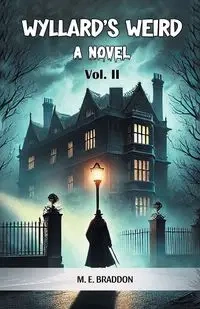 Wyllard's Weird A Novel Vol. II - Braddon M. E.