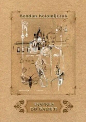 Ekspres do Galicji - Bohdan Kołomijczuk