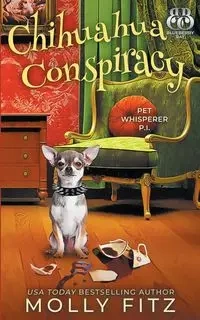 Chihuahua Conspiracy - Molly Fitz