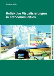 Kollektive Visualisierungen in Fotocommunities - Manuela Barth