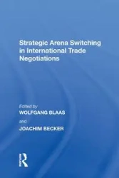 Strategic Arena Switching in International Trade Negotiations - Joachim Becker