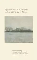 Beginning and End of the Snow - Bonnefoy Yves