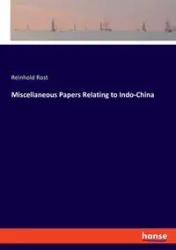 Miscellaneous Papers Relating to Indo-China - Rost Reinhold
