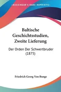 Baltische Geschichtsstudien, Zweite Lieferung - Von Bunge Friedrich Georg