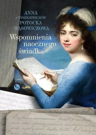 Wspomnienia naocznego świadka - Anna z Tyszkiewiczów Potocka-Wąsowiczowa
