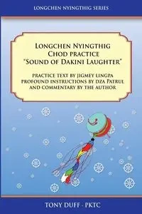 Longchen Nyingthig Chod Practice "Sound of Dakini Laughter" - Tony Duff