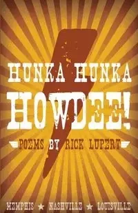 Hunka Hunka Howdee! Poetry from Memphis, Nashville, and Louisville - Rick Lupert