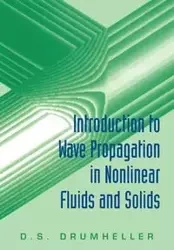 Introduction to Wave Propagation in Nonlinear Fluids and Solids - Drumheller D. S.