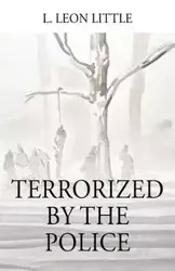 Terrorized By The Police - Leon Little L