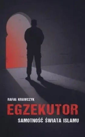 Egzekutor. Samotność świata islamu - Rafał Krawczyk