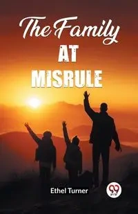 The Family At Misrule - Ethel Turner