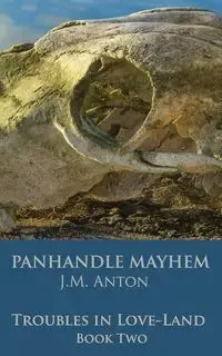 Panhandle Mayhem - Anton J. M.