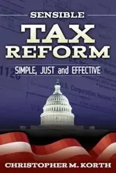 Sensible Tax Reform - Christopher M. Korth