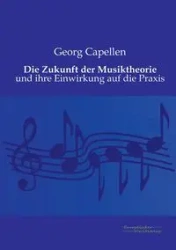 Die Zukunft der Musiktheorie - Capellen Georg