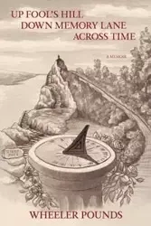 Up Fool's Hill, Down Memory Lane, Across Time - Pounds Wheeler