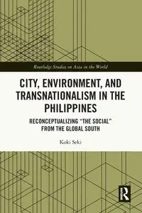City, Environment, and Transnationalism in the Philippines - Seki Koki