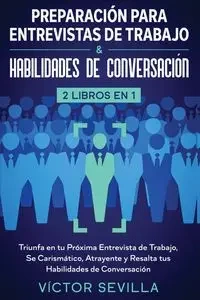 Preparación para entrevistas de trabajo y habilidades de conversación 2 libros en 1 - Sevilla Víctor