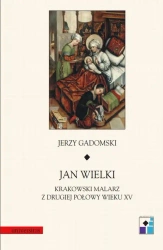 eBook Jan Wielki. Krakowski malarz z drugiej połowy wieku XV - Jerzy Gadomski