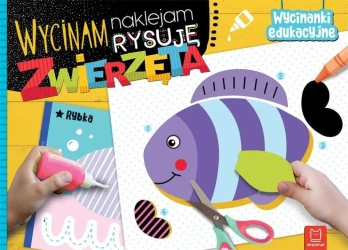 Wycinam, naklejam, rysuję. Zwierzęta - Agnieszka Bator