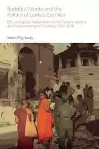Buddhist Monks and the Politics of Lanka's Civil War - Raghaven Suren