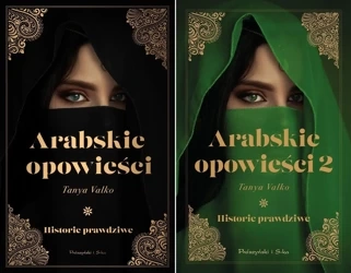 Arabskie opowieści. Historie prawdziwe PAKIET 1-2 Tanya Valko - Tanya Valko