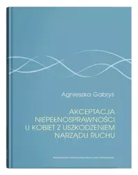 Akceptacja niepełnosprawności u kobiet... - Agnieszka Gabryś